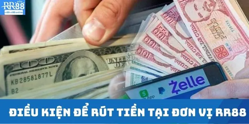 Điều kiện để rút tiền tại đơn vị RR88