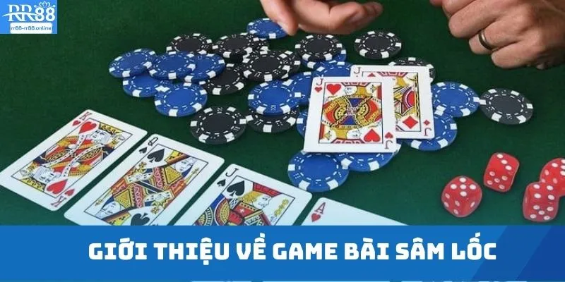 Giới thiệu về game bài sâm lốc