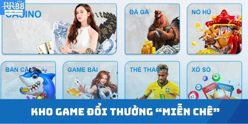 Kho game đổi thưởng “miễn chê”