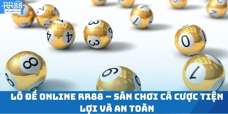 Lô Đề Online RR88 – Sân Chơi Cá Cược Tiện Lợi và An Toàn